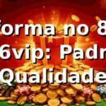 Plataforma no 866vip na 866vip: Padrão de Qualidade